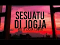 Download Lagu Sesuatu Di Jogja - Mitty Zasia Cover (lirik)