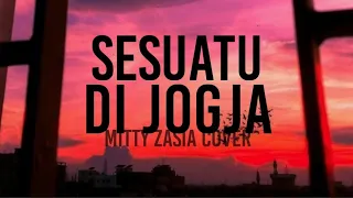 Download Sesuatu Di Jogja - Mitty Zasia Cover (lirik) MP3