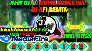 Download 🎵🎶NEW DJ, DJ COFIN DANCE (BY : DJ AF )🔥 FULL BASS \u0026 🔥REMIX🔥 MP3