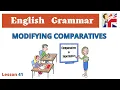 Modifying Comparative Adjectives - English Grammar lesson