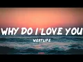Westlife - Why Do I Love You (Lyrics) | Why do I love you don't even want to