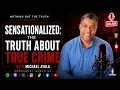 Michael Ayala The Truth About Sensationalism in True Crime