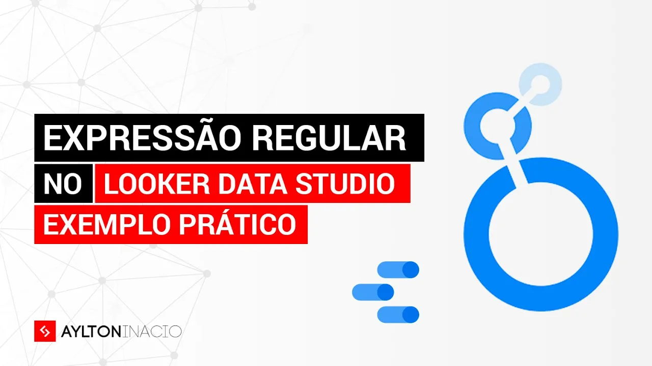 Expressão Regular no Looker Data Studio com exemplo prático