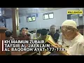 Download Lagu KH. MAIMUN ZUBAIR || TAFSIR AL JALALAIN SURAT AL BAQOROH AYAT 177-178 || NGAJI AHADAN