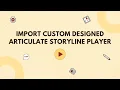 Lagu How to Use and Import Custom Designed Articulate Storyline Players? | eLearning Stack