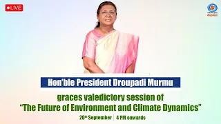 LIVE: President Murmu graces valedictory session of “The Future of Environment and Climate Dynamics”