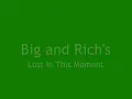 Big and Rich- Lost In This Moment (Lyrics)