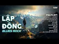 Lagu LẬP ĐÔNG - BLUES ROCK | RÔ TI | NHẠC BUỒN HOT TIKTOK | TRỜI VỘI LÀM GIÓ LẬP ĐÔNG LÁ KIA THAY MÀU