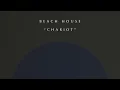 Beach House - Chariot