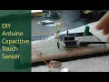 DIY Arduino Capacitive Touch Sensor