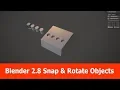 Blender 2 8 Tutorial Snap Rotate Objects