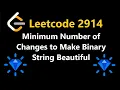 Minimum Number of Changes to Make Binary String Beautiful - Leetcode 2914