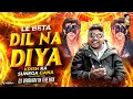 Lagu DIL NA DIYA X LE BETA | VIRAL DJ SONG | KRISH KA GANA SUNEGA | TRENDING INSTA SONG | DJ VAIBHAV NEW