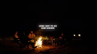 Sam Barber Long Way To Go Lyric Video 