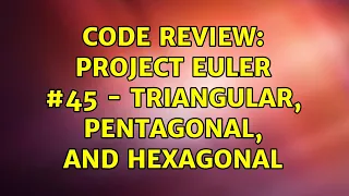 Code Review Project Euler - Triangular pentagonal and hexagonal 3 Solutions