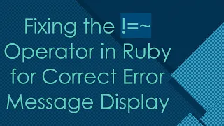 Fixing the Operator in Ruby for Correct Error Message Display