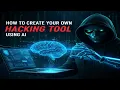 HOW TO CREATE YOUR OWN HACKING TOOL USING AI IN TELUGU 2026