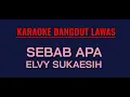Download Lagu KARAOKE DANGDUT LAWAS//SEBAB APA//ELVY SUKAESIH