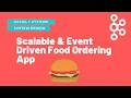 Scalable Event Driven Food Ordering App with Kafka Python System Design