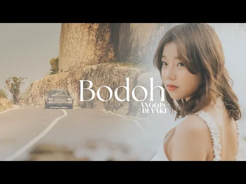 Download MP3 ANGGIS DEVAKI - BODOH (OFFICIAL MUSIC VIDEO)