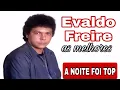 Lagu Evaldo Freire, as melhores  brega top