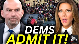 DEM BOMBSHELL Fetterman ADMITS Dems DESTROYED The Border HERE S WHY TRISH REGAN