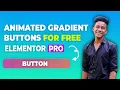 Animated Gradient Buttons for Elementor for FREE Elementor Pro Ayushman Jena