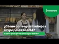 Como conseguir trabajos sin papeles en Estados Unidos