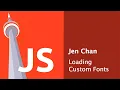 Jen Chan - Loading Custom Fonts