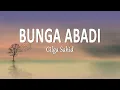 Download Lagu Gilga Sahid - BUNGA ABADI (Lirik Lagu)