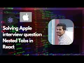 Apple Frontend Interview Question Build Nested Tabs in React