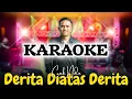 Lagu DERITA DIATAS DERITA ~ KARAOKE ~CAK NDU Nada Cowok 