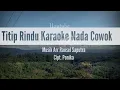 Lagu Kerinci - Titip Rindu Karaoke [Versi Slow Lida] Nada Cowok Musik Arr.Ransel Saputra Cipt.Ponika