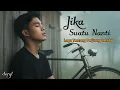 Jika Suatu Nanti - Lagu Paling Menyentuh Hati | Tentang Kehidupan Yang Sulit (Official Lirik Video)