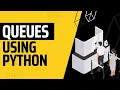 How to Implement Queues in Python in 10 Minutes