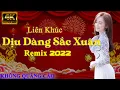 Lagu Nhạc Tết 2022 Remix - DỊU DÀNG SẮC XUÂN, LK Nhạc Xuân 2022 Hay Nhất Việt Nam | KHÔNG QUẢNG CÁO