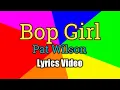Download Lagu Bop Girl (Lyrics Video) - Pat Wilson