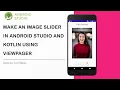 Image Slider in Android Studio and Kotlin using ViewPager