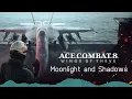 Moonlight and Shadows - Ace Combat 8 Wings of Theve Soundtrack