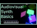 Audiovisual Synth Basics Tutorial