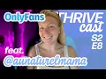 Beauty Standards Authenticity on OnlyFans with Anne from aunaturelmama THRIVECAST S2 E8