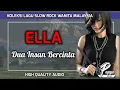 Download Lagu DUA INSAN BERCINTA - ELLA (HIGH QUALITY AUDIO) WITH LYRIC | KOLEKSI SLOW ROCK WANITA MALAYSIA