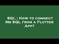 SQL How to connect Ms SQL from a Flutter App