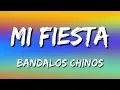 Bandalos Chinos - Mi Fiesta (Letra\Lyrics)