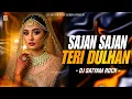 Lagu SAJAN SAJAN TERI DULHAN OLD HINDI WEDDING DJ REMIX || DJ SATYAM ROCK 