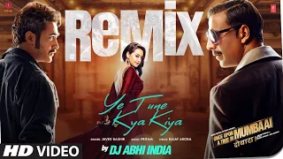 ye tune kya kiya remix dj abhi india akshay kumar sonakshi sinha pritam javed bashir