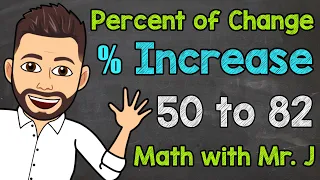 Percent Increase Percent of Change Math with Mr J