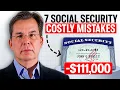 These 7 Social Security Mistakes Are Costing You 111 000 2026 Rules