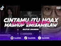 Download Lagu DJ CINTAMU ITU HOAX X MASHUP EMISAMELAW - (BOOTLEG imamsidik) SLOWED VERSION SOUND VIRAL FYP TIKTOK