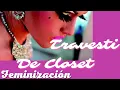 Feminizacion travesti Madura de Closet Vistete de mujer